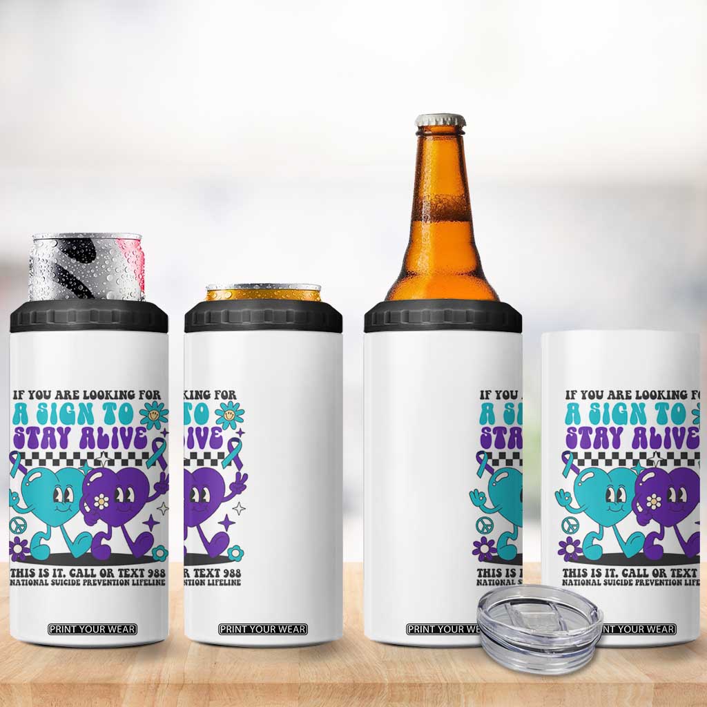 Suicide Prevention Call Or Text 988 4 in 1 Can Cooler Tumbler If You Are Looking For A Sign To Stay Groovy TS09 Print Your Wear