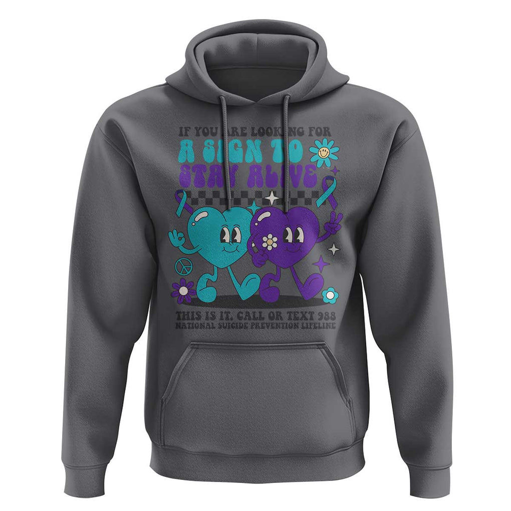 Suicide Prevention Call Or Text 988 Hoodie If You Are Looking For A Sign To Stay Groovy TS09 Charcoal Print Your Wear