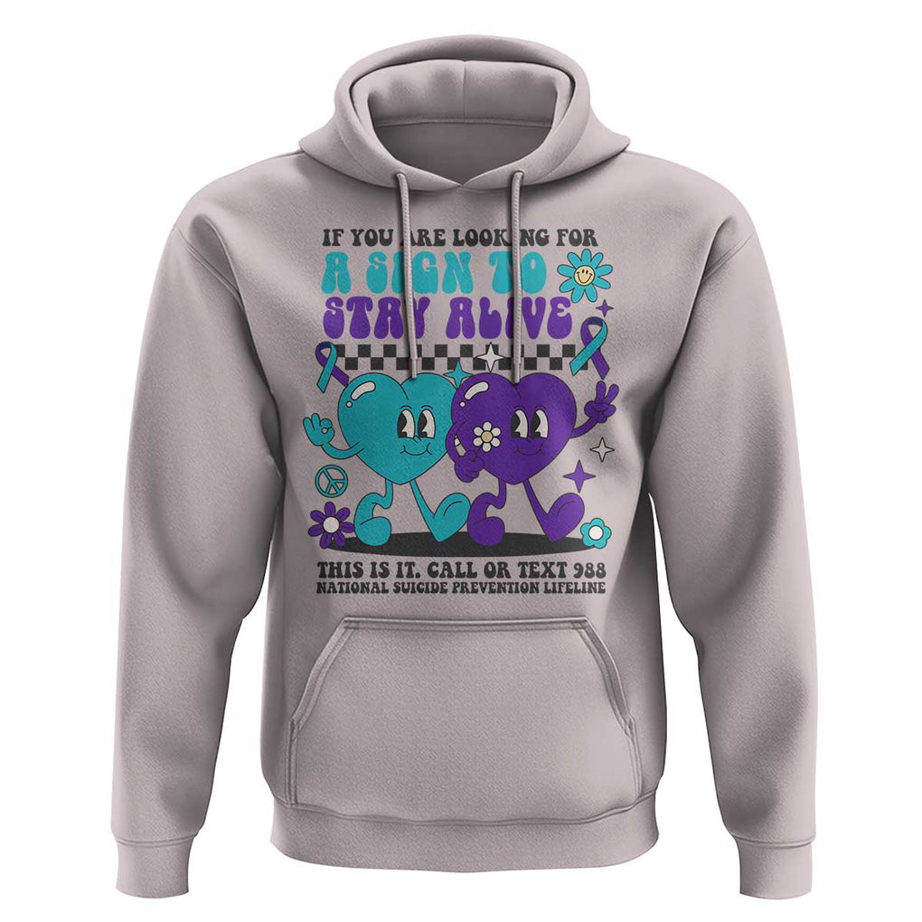 Suicide Prevention Call Or Text 988 Hoodie If You Are Looking For A Sign To Stay Groovy TS09 Ice Gray Print Your Wear
