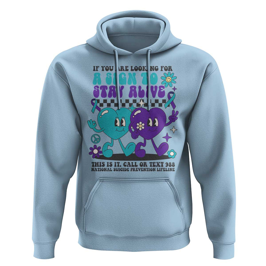 Suicide Prevention Call Or Text 988 Hoodie If You Are Looking For A Sign To Stay Groovy TS09 Light Blue Print Your Wear