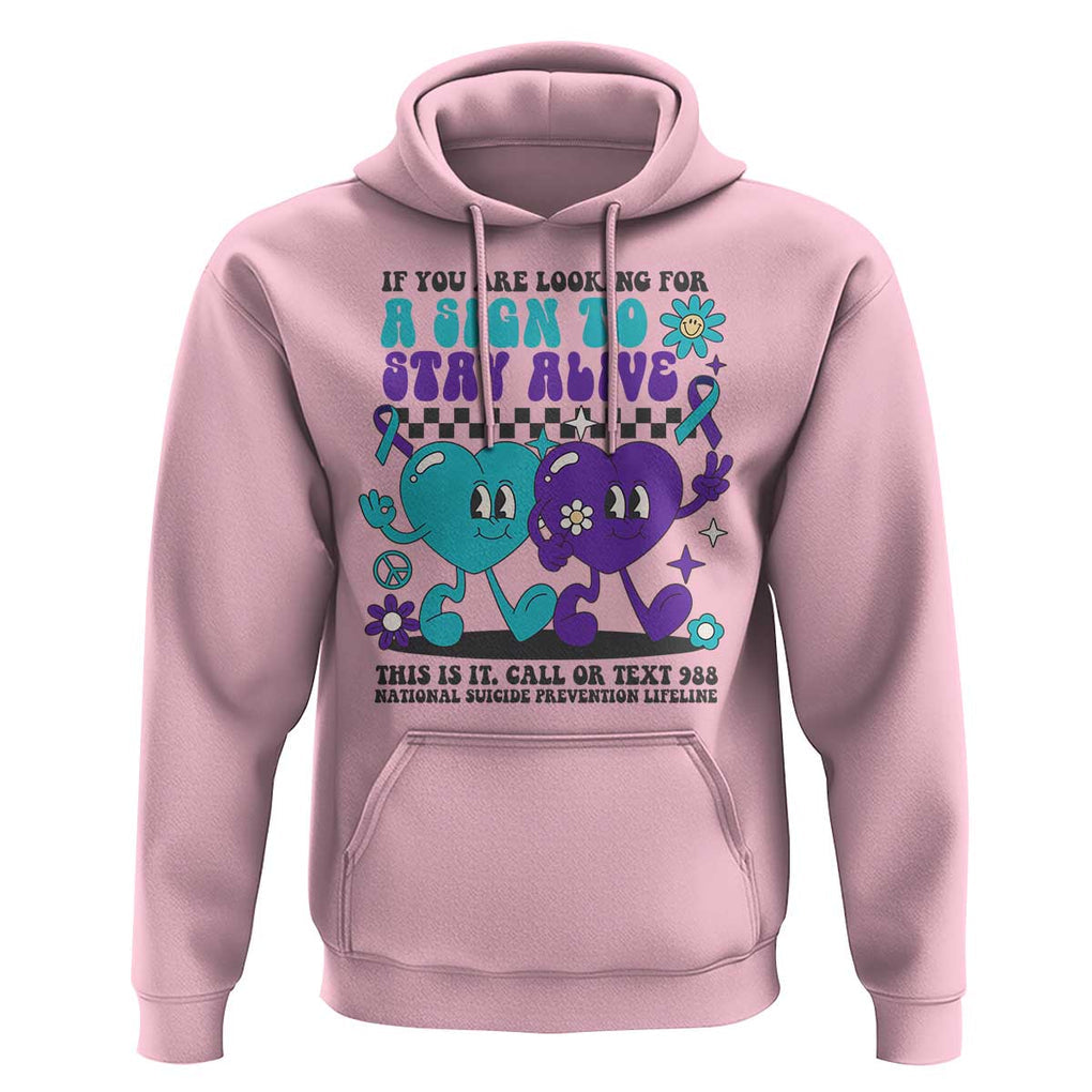 Suicide Prevention Call Or Text 988 Hoodie If You Are Looking For A Sign To Stay Groovy TS09 Light Pink Print Your Wear