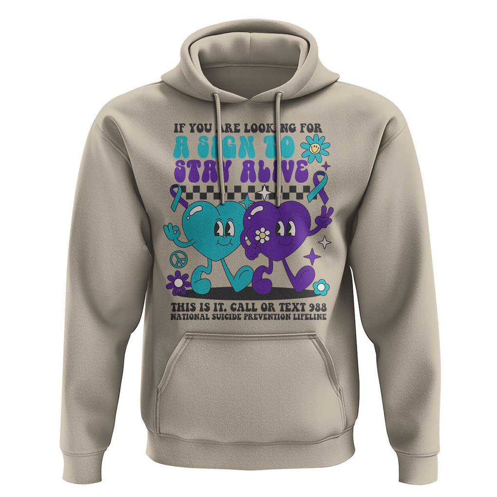 Suicide Prevention Call Or Text 988 Hoodie If You Are Looking For A Sign To Stay Groovy TS09 Sand Print Your Wear