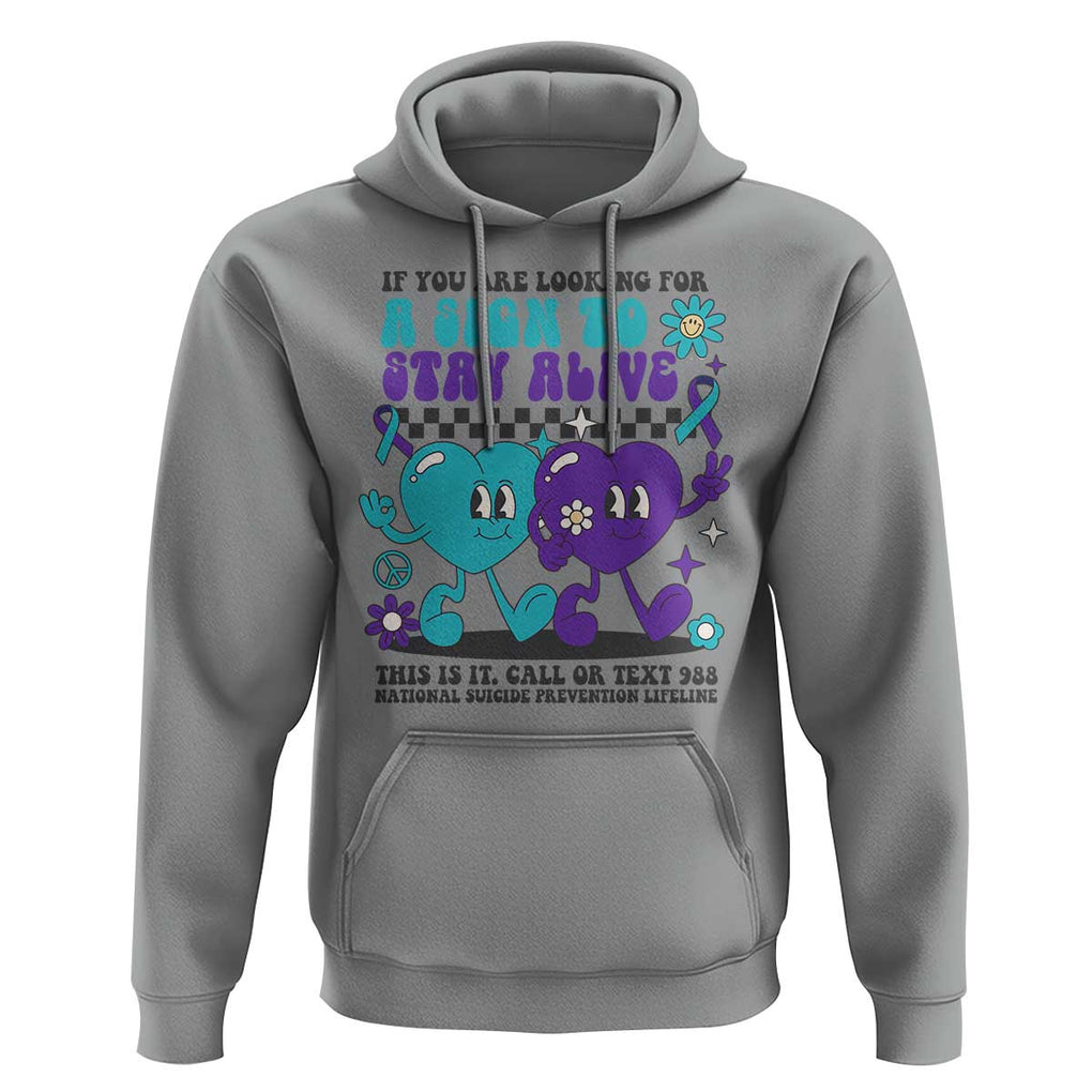 Suicide Prevention Call Or Text 988 Hoodie If You Are Looking For A Sign To Stay Groovy TS09 Sport Gray Print Your Wear
