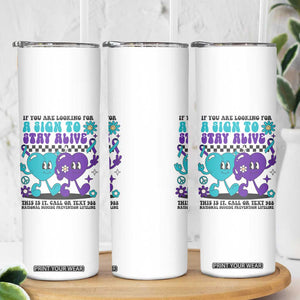 Suicide Prevention Call Or Text 988 Skinny Tumbler If You Are Looking For A Sign To Stay Groovy TS09 Print Your Wear