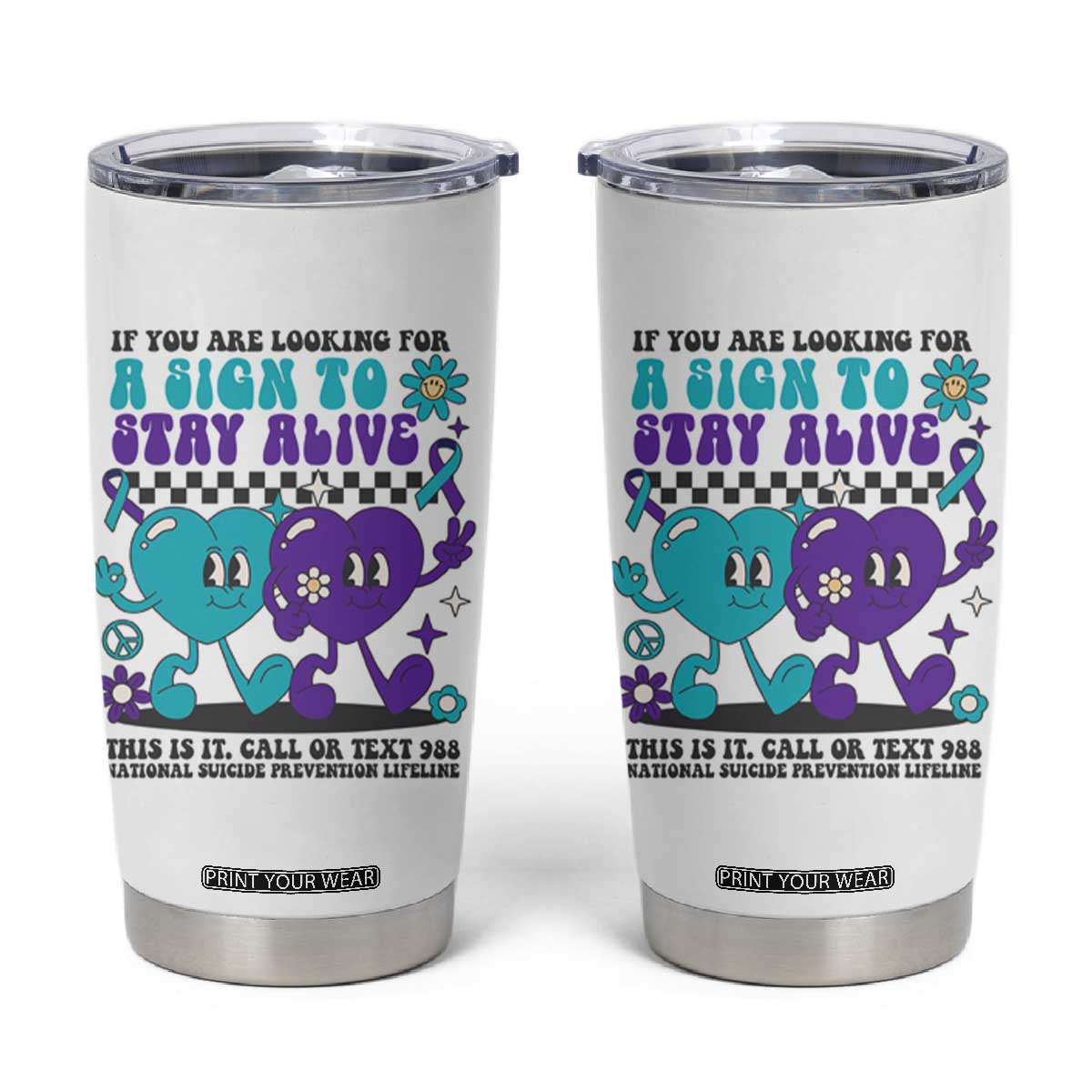 Suicide Prevention Call Or Text 988 Tumbler Cup If You Are Looking For A Sign To Stay Groovy TS09 White Print Your Wear