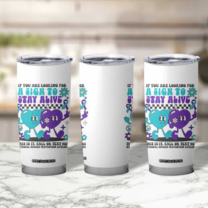 Suicide Prevention Call Or Text 988 Tumbler Cup If You Are Looking For A Sign To Stay Groovy TS09 Print Your Wear