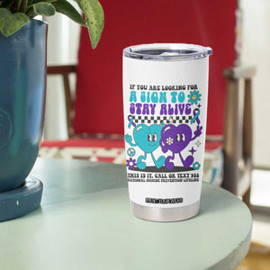 Suicide Prevention Call Or Text 988 Tumbler Cup If You Are Looking For A Sign To Stay Groovy TS09 Print Your Wear