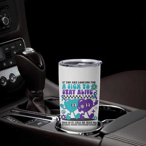Suicide Prevention Call Or Text 988 Tumbler Cup If You Are Looking For A Sign To Stay Groovy TS09 Print Your Wear