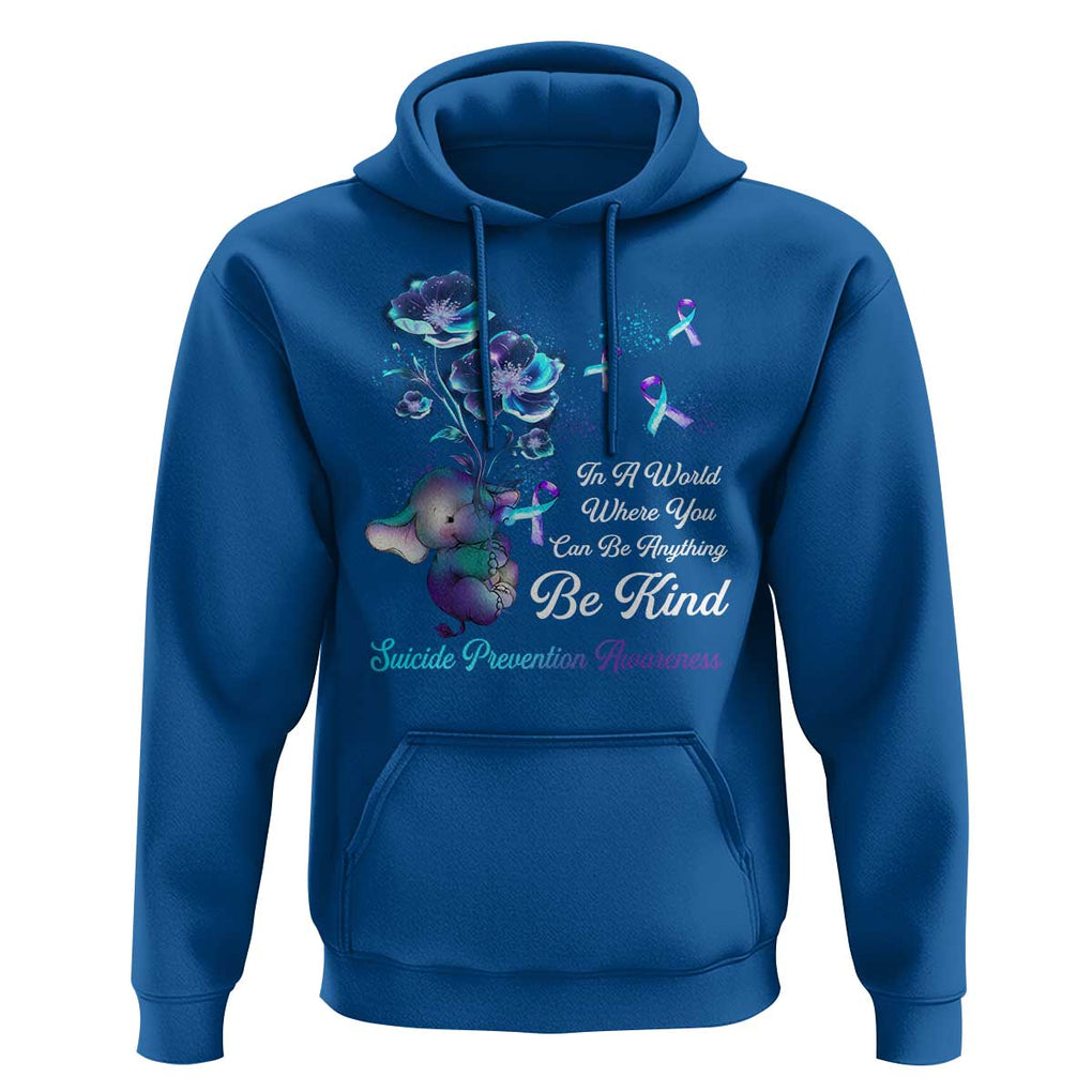 Suicide Prevention Be Kind Hoodie Elephant In A World Where You Can Be Anything TS09 Royal Blue Print Your Wear