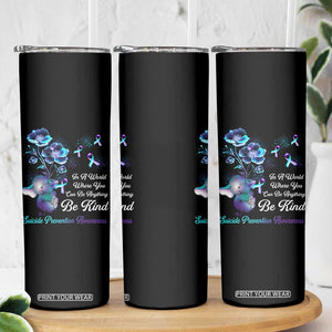Suicide Prevention Be Kind Skinny Tumbler Elephant In A World Where You Can Be Anything TS09 Print Your Wear