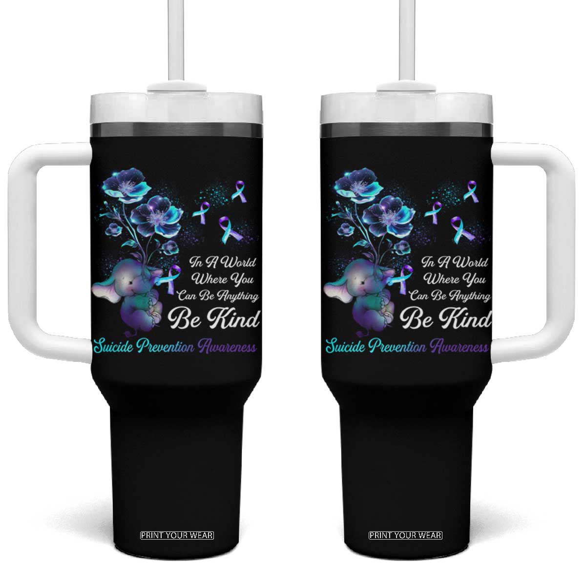 Suicide Prevention Be Kind Tumbler With Handle Elephant In A World Where You Can Be Anything TS09 One Size: 40 oz Black Print Your Wear