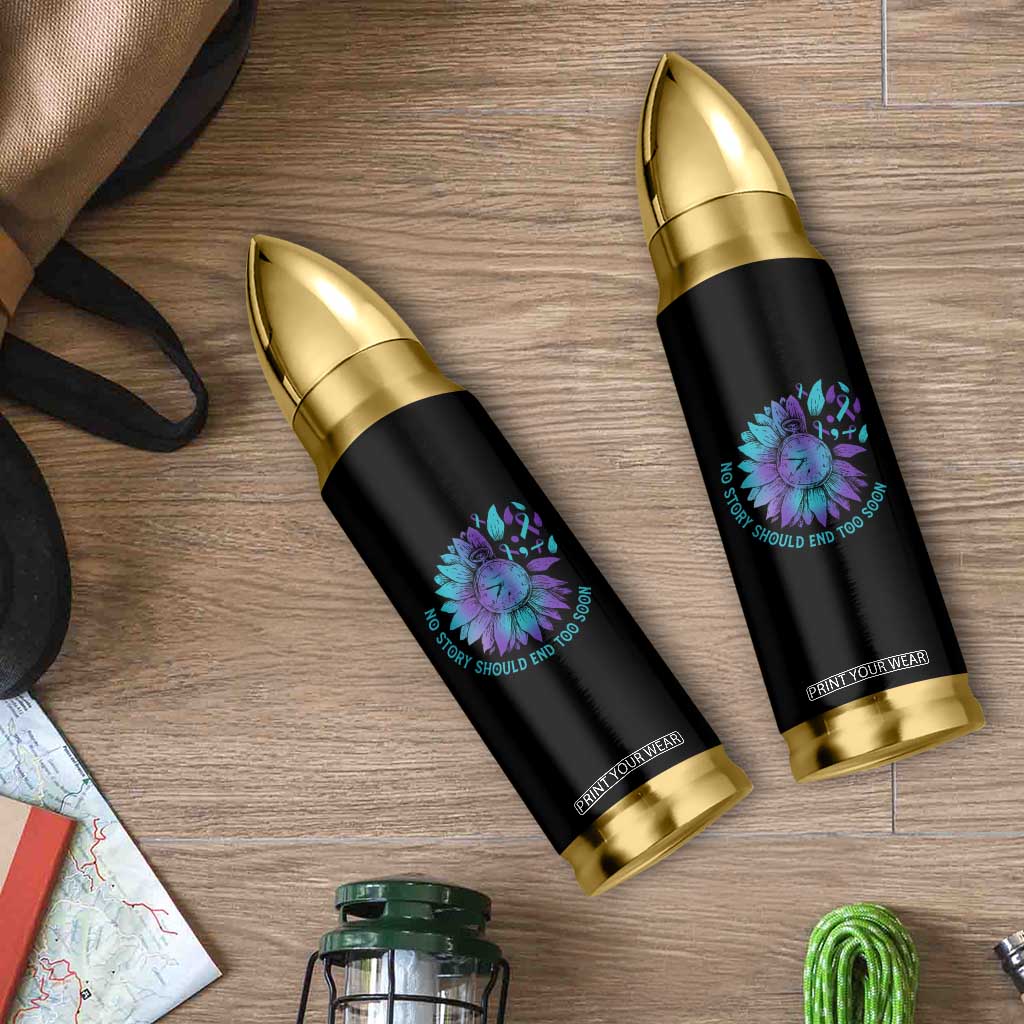 No Story Should End Too Soon Sunflower Suicide Prevention Bullet Tumbler TS09 Print Your Wear