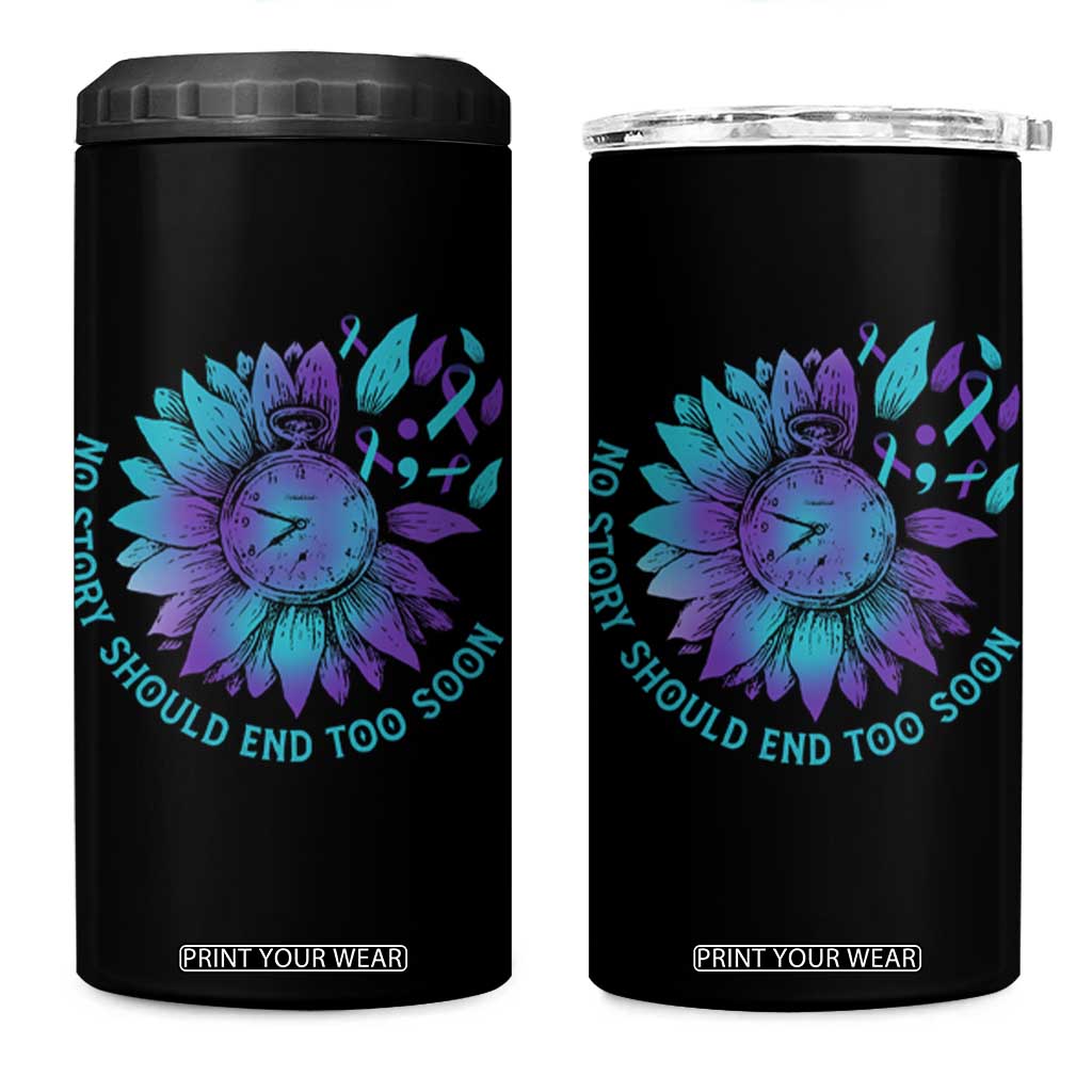No Story Should End Too Soon Sunflower Suicide Prevention 4 in 1 Can Cooler Tumbler TS09 One Size: 16 oz Black Print Your Wear