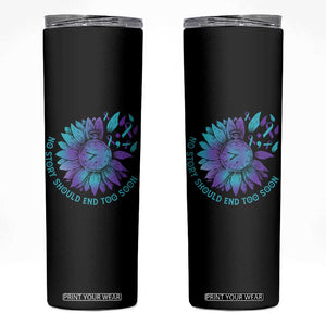 No Story Should End Too Soon Sunflower Suicide Prevention Skinny Tumbler TS09 Black Print Your Wear
