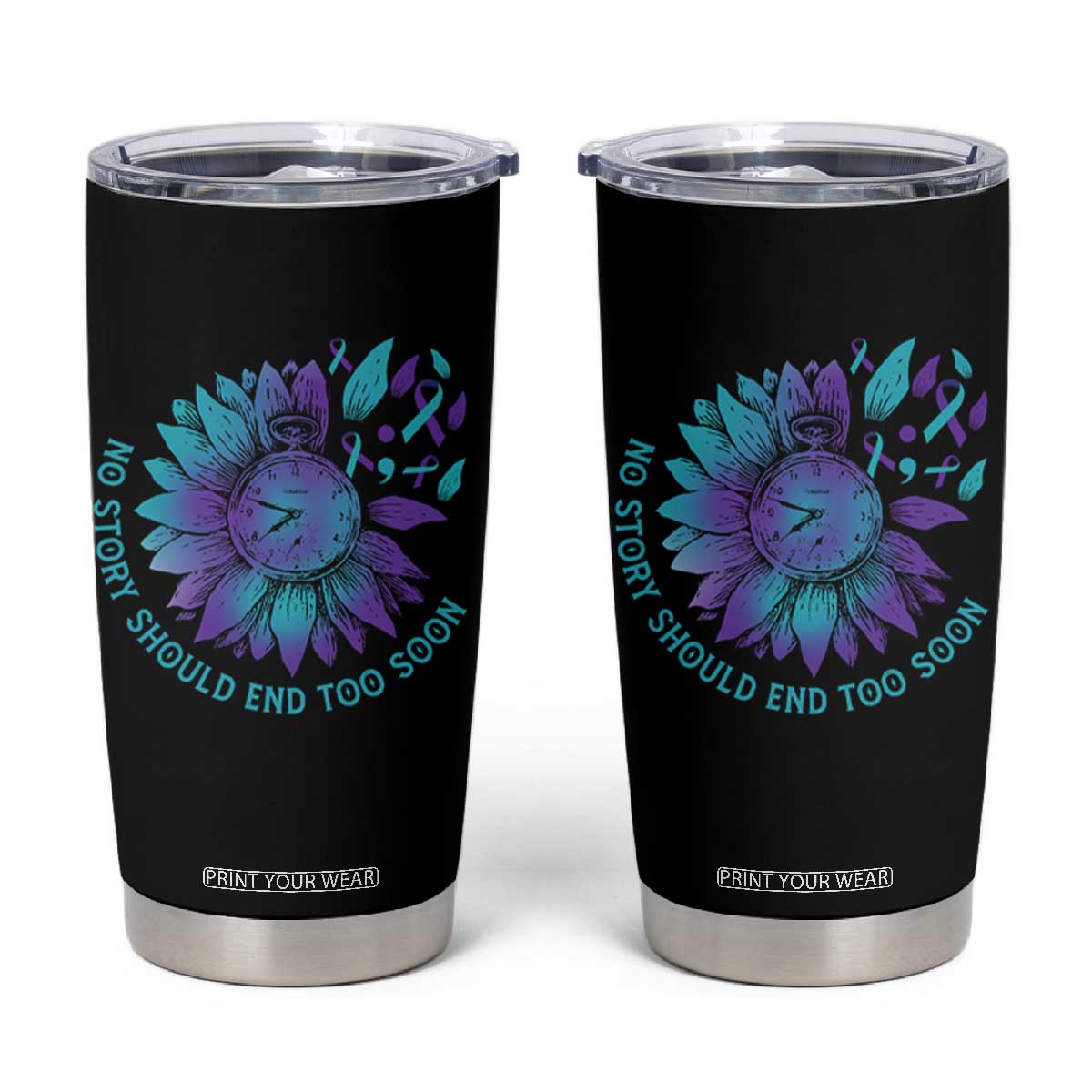 No Story Should End Too Soon Sunflower Suicide Prevention Tumbler Cup TS09 Black Print Your Wear