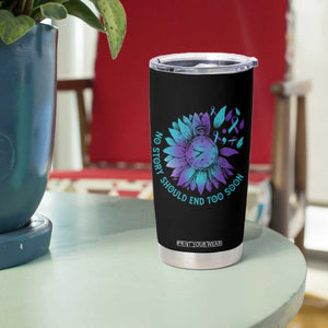 No Story Should End Too Soon Sunflower Suicide Prevention Tumbler Cup TS09 Print Your Wear