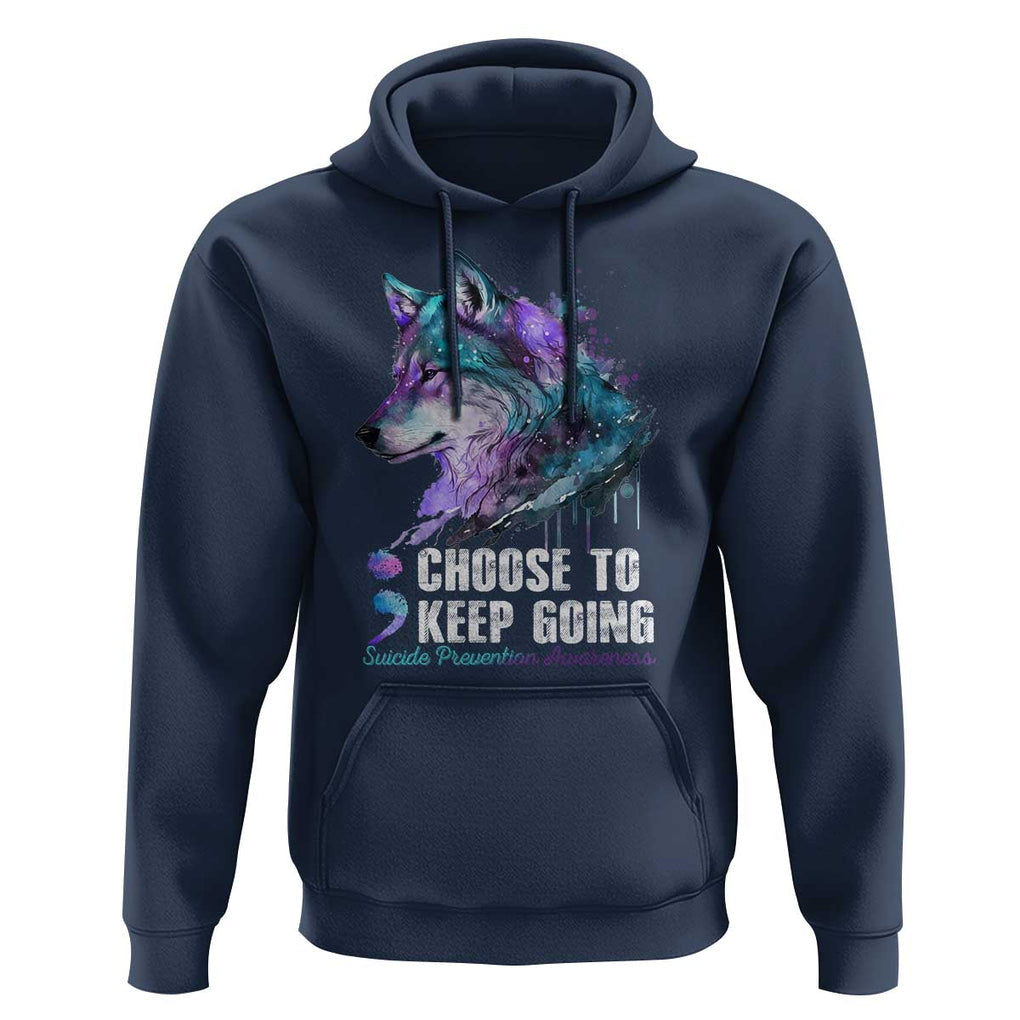 Choose To Keep Going Hoodie Wolf Semicolon Suicide Prevention TS09 Navy Print Your Wear