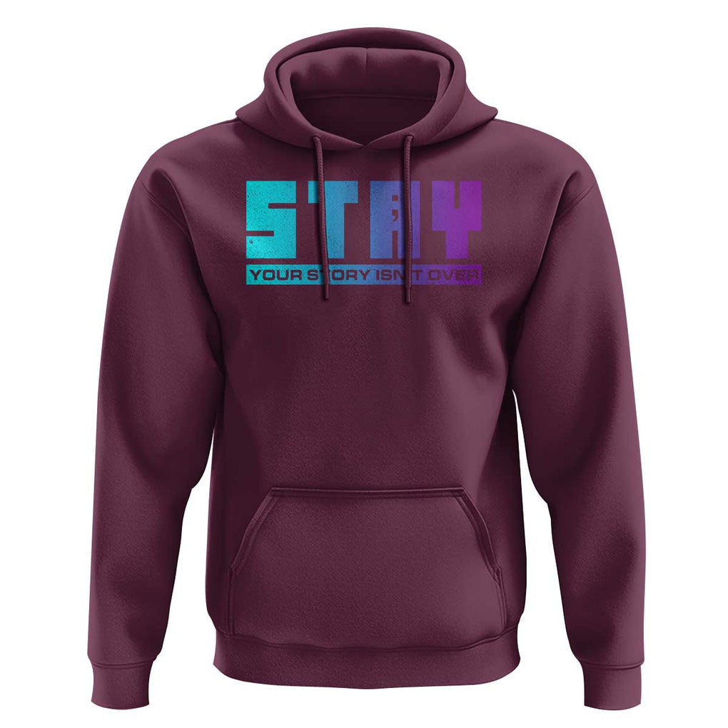 Suicide Prevention Stay Hoodie Your Story Is Not Over Semicolon TS09 Maroon Print Your Wear