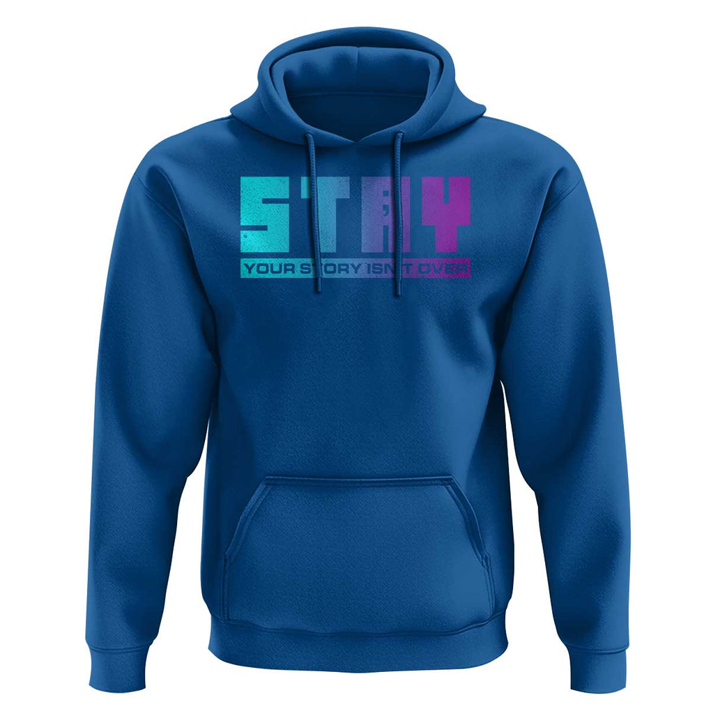 Suicide Prevention Stay Hoodie Your Story Is Not Over Semicolon TS09 Royal Blue Print Your Wear