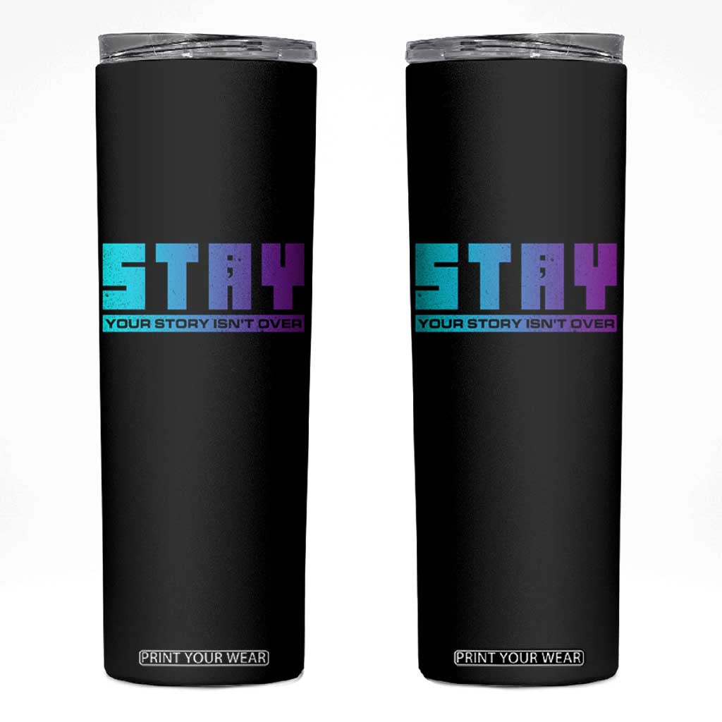 Suicide Prevention Skinny Tumbler Stay Your Story Is Not Over Semicolon TS09 Black Print Your Wear