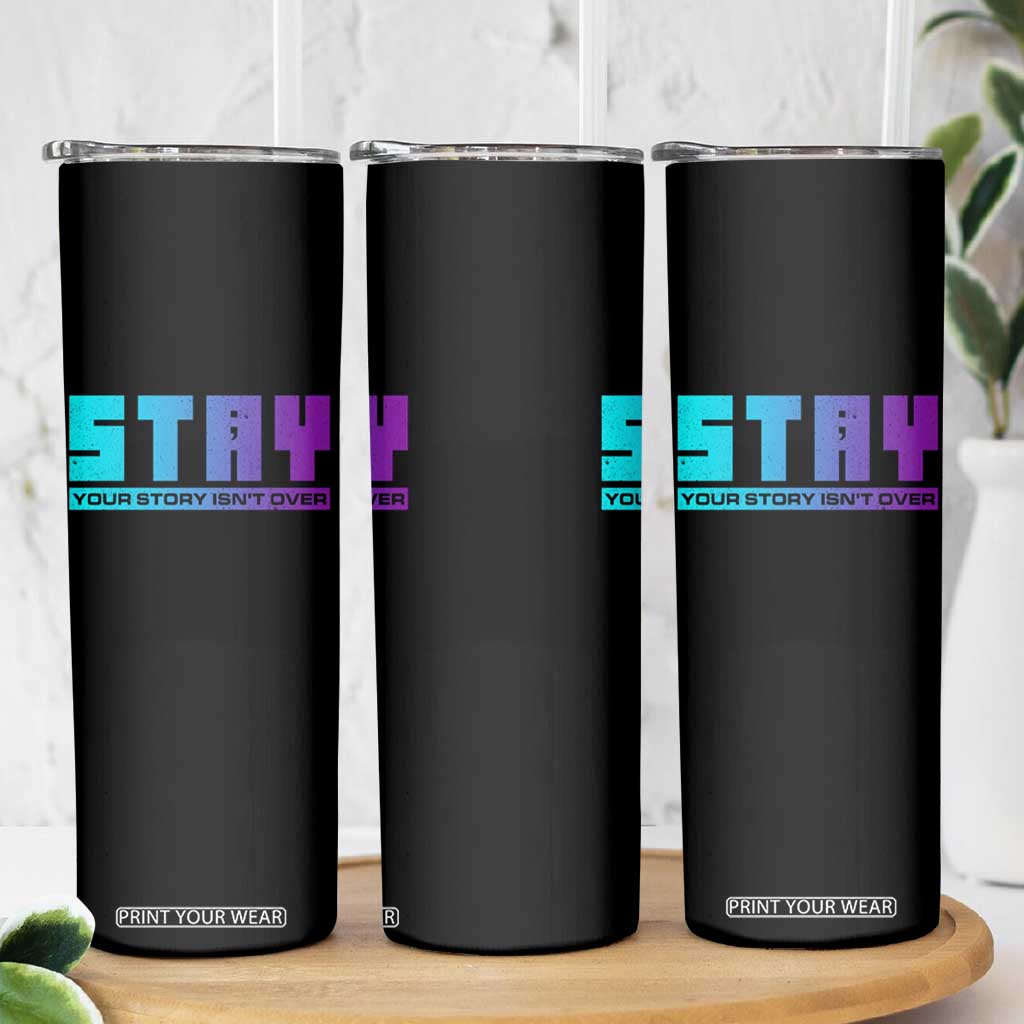 Suicide Prevention Skinny Tumbler Stay Your Story Is Not Over Semicolon TS09 Print Your Wear