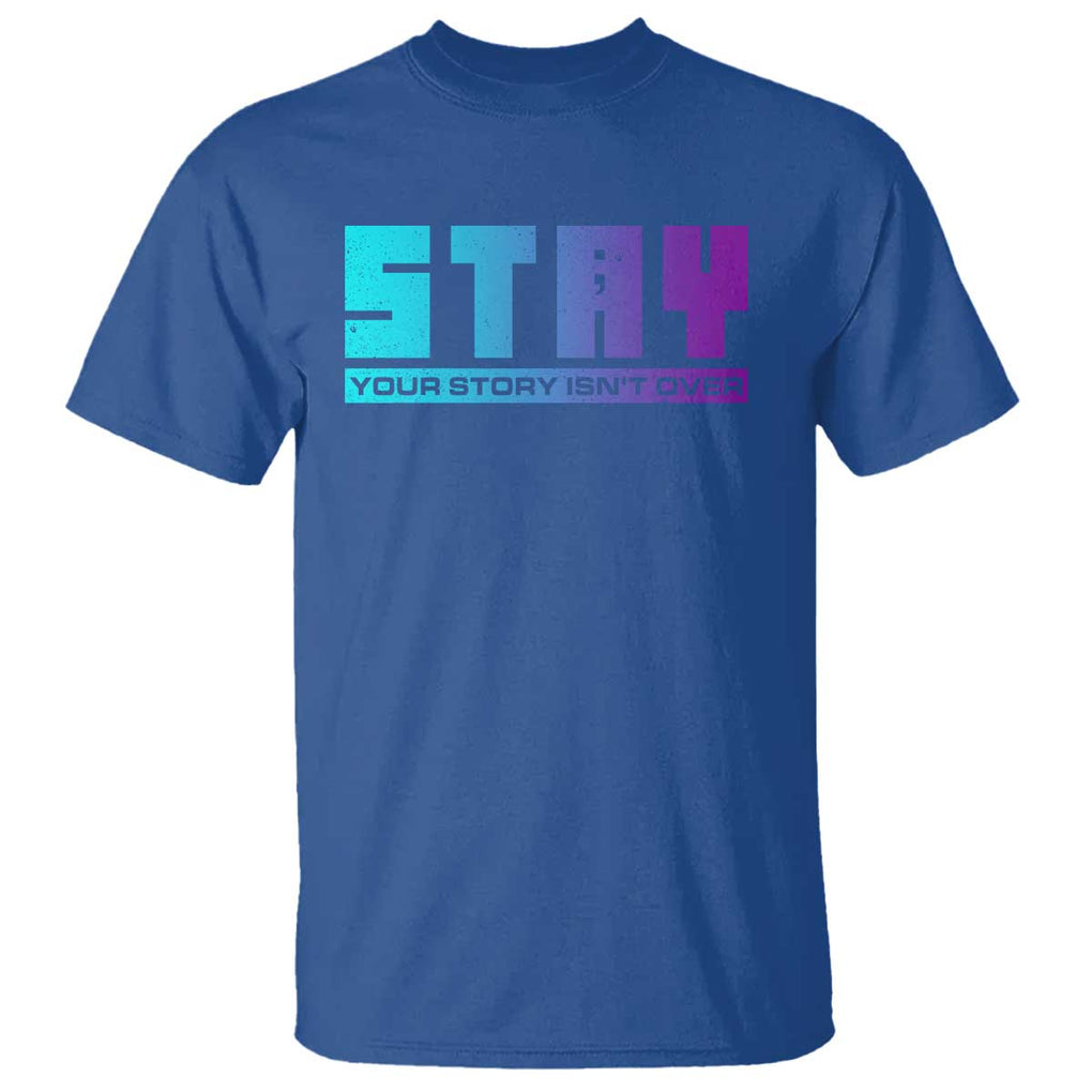 Suicide Prevention Stay T Shirt Your Story Is Not Over Semicolon TS09 Royal Blue Print Your Wear
