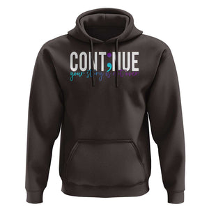 Semicolon Continue Suicide Prevention Hoodie Your Story Is Not Over TS09 Dark Chocolate Print Your Wear