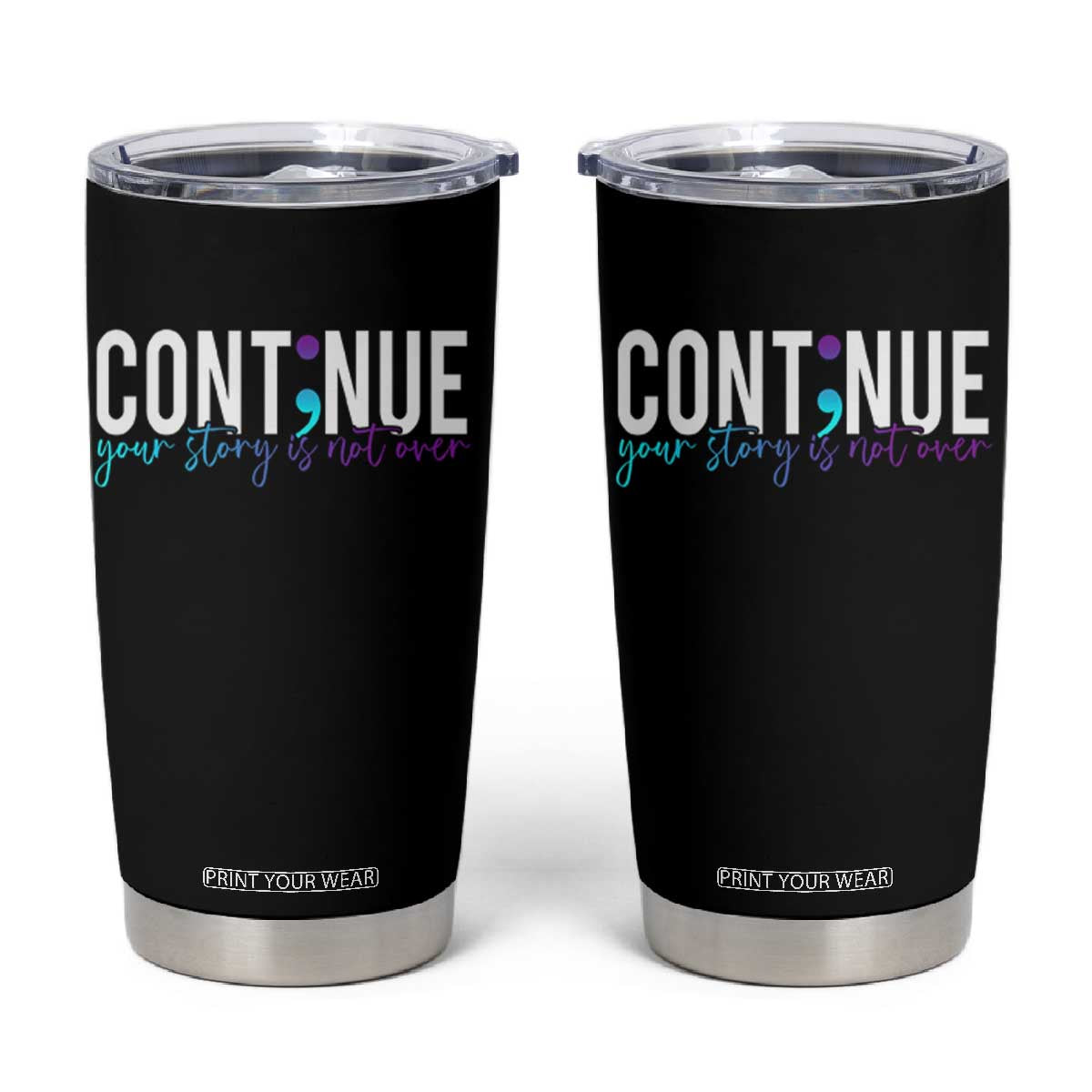 Suicide Prevention Tumbler Cup Continue Your Story Is Not Over Semicolon TS09 Black Print Your Wear