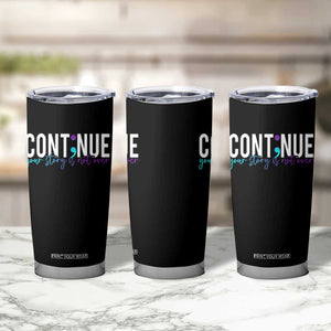 Suicide Prevention Tumbler Cup Continue Your Story Is Not Over Semicolon TS09 Print Your Wear