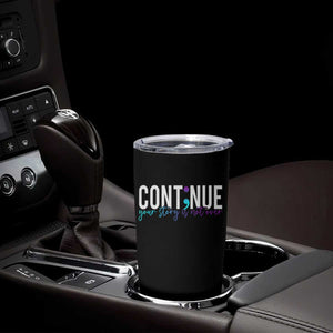 Suicide Prevention Tumbler Cup Continue Your Story Is Not Over Semicolon TS09 Print Your Wear