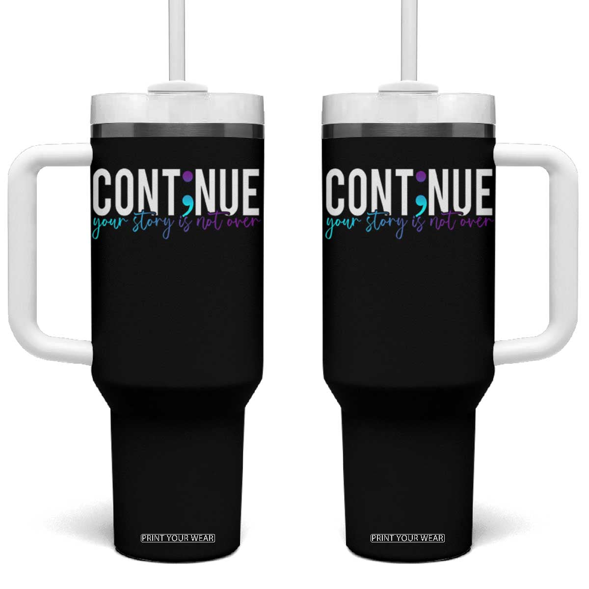 Suicide Prevention Tumbler With Handle Continue Your Story Is Not Over Semicolon TS09 One Size: 40 oz Black Print Your Wear