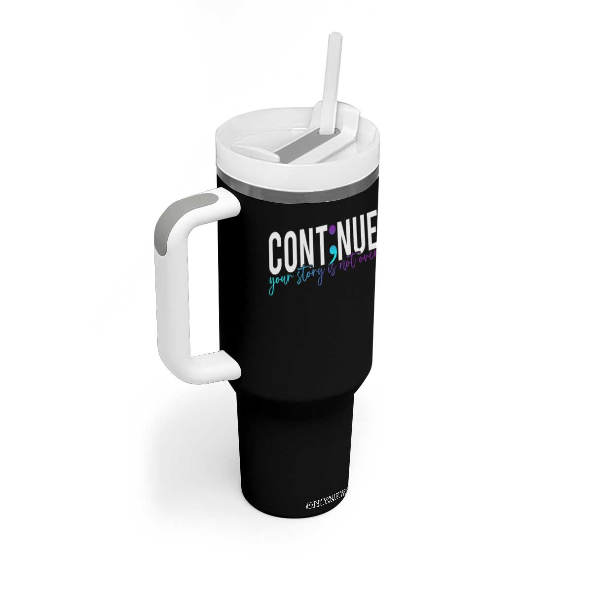 Suicide Prevention Tumbler With Handle Continue Your Story Is Not Over Semicolon TS09 Print Your Wear