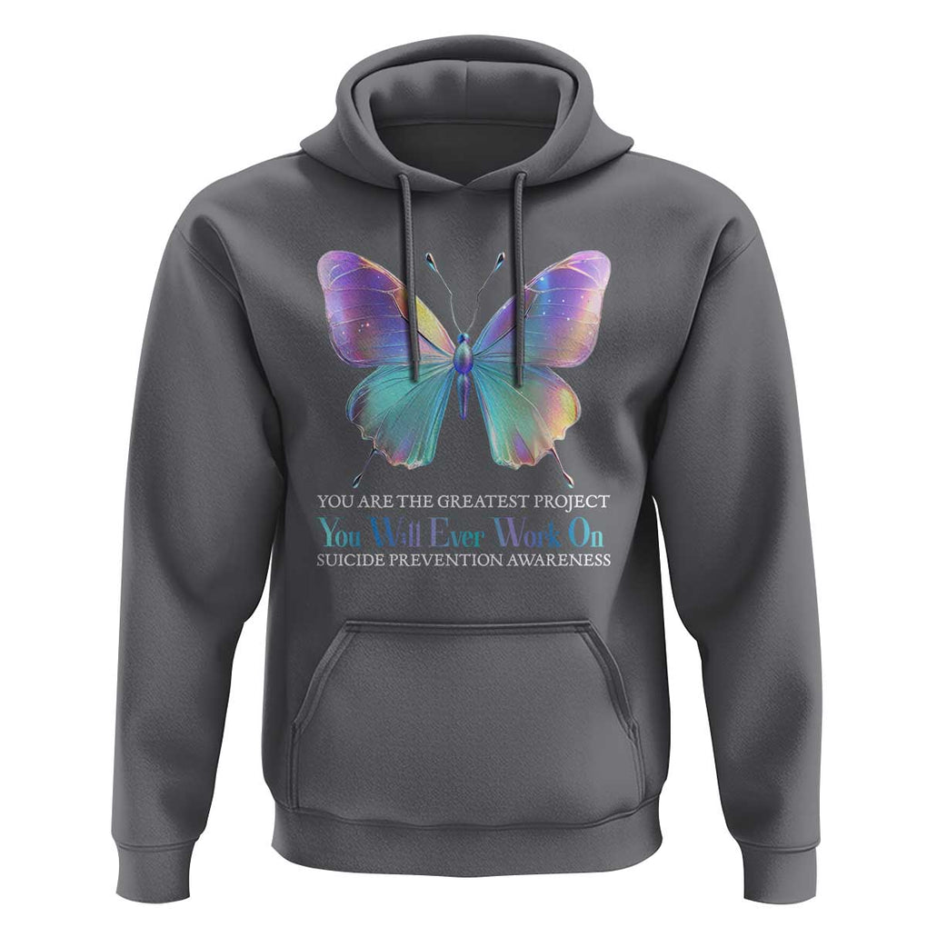 Suicide Prevention Hoodie You Are The Greatest Project You Will Ever Work On Butterfly TS09 Charcoal Print Your Wear