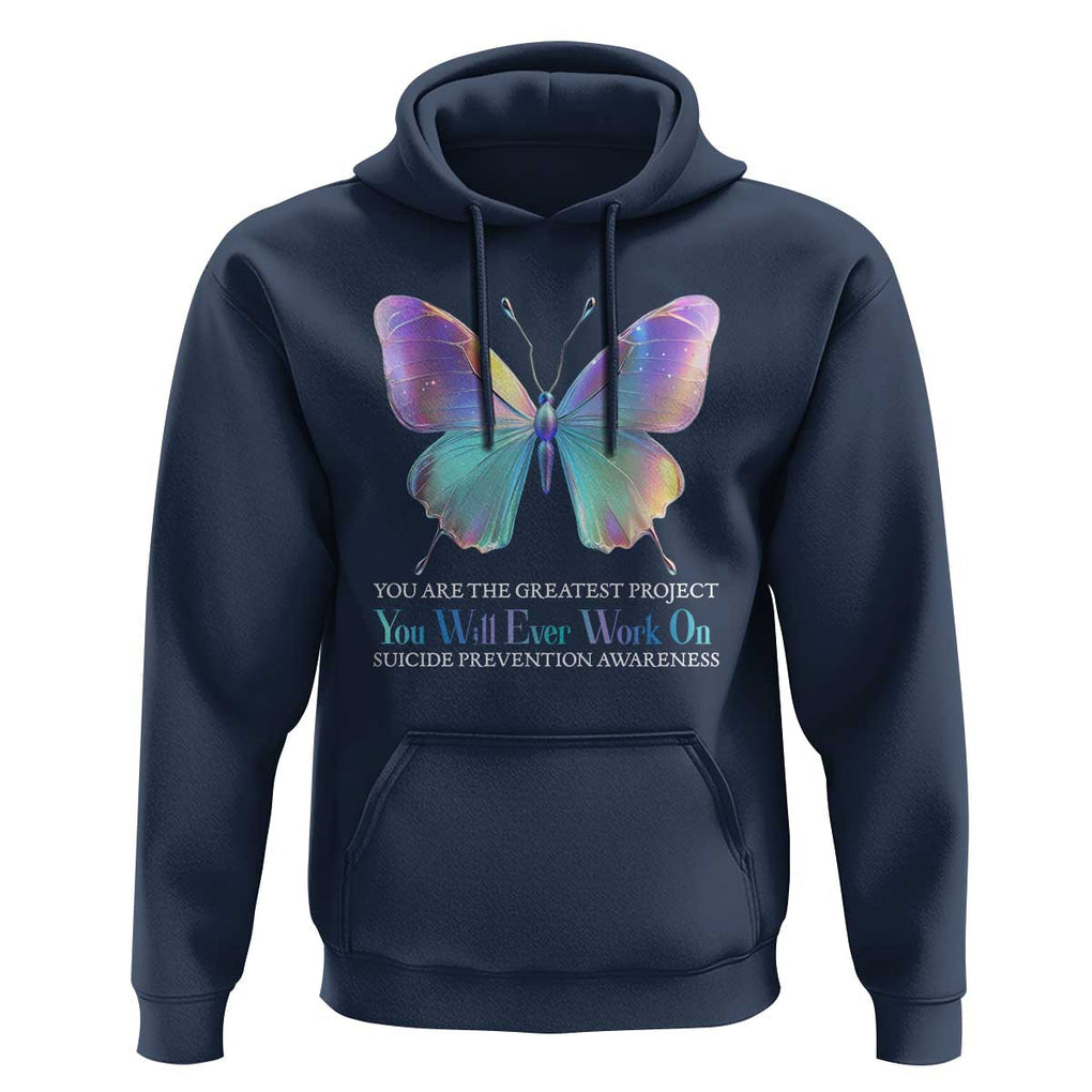 Suicide Prevention Hoodie You Are The Greatest Project You Will Ever Work On Butterfly TS09 Navy Print Your Wear