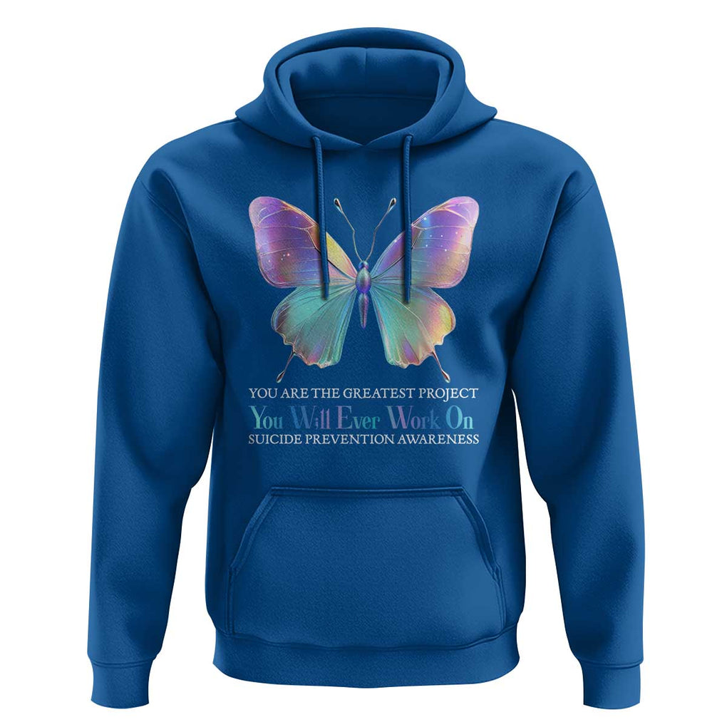 Suicide Prevention Hoodie You Are The Greatest Project You Will Ever Work On Butterfly TS09 Royal Blue Print Your Wear