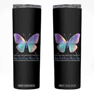 Suicide Prevention Skinny Tumbler You Are The Greatest Project You Will Ever Work On Butterfly TS09 Black Print Your Wear