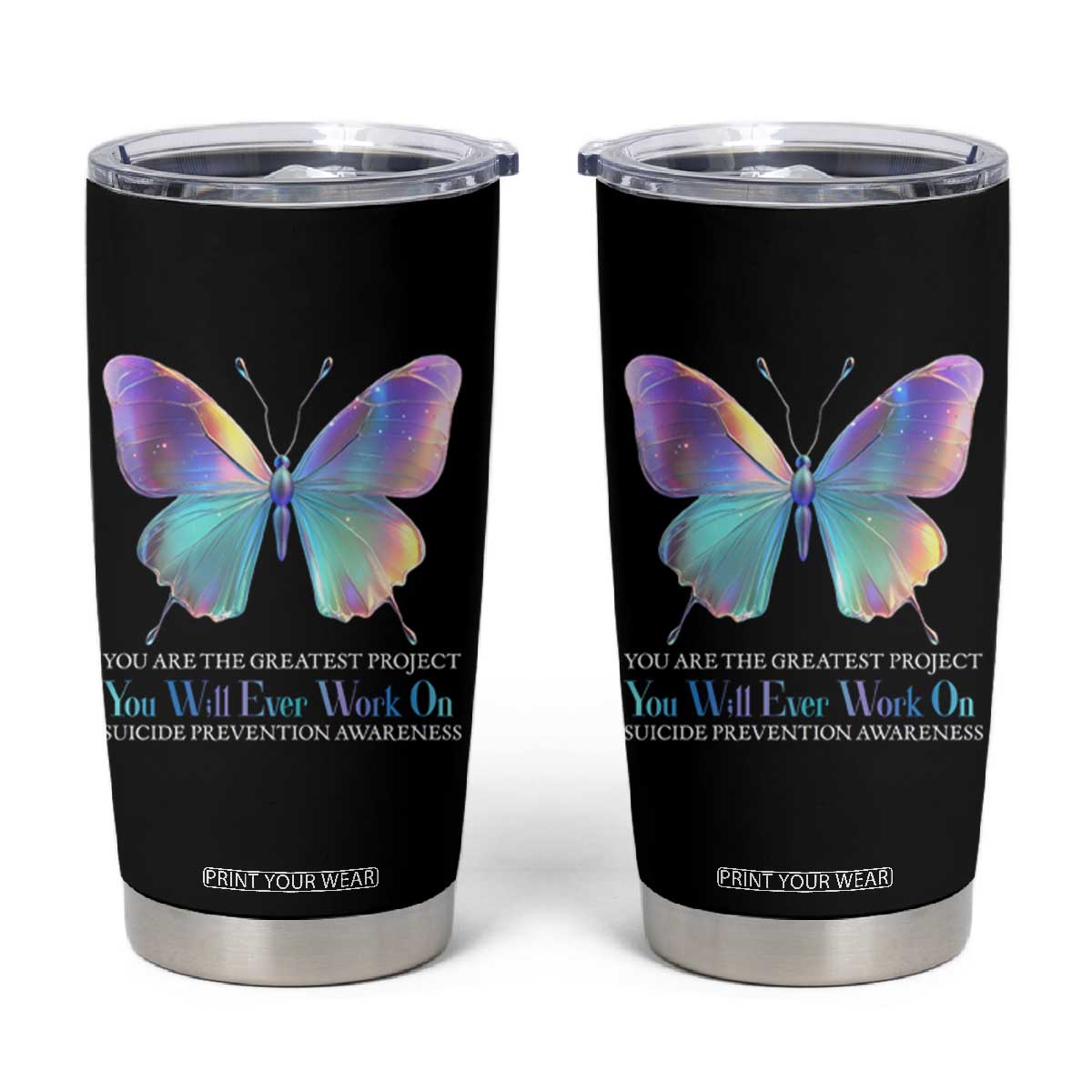 Suicide Prevention Tumbler Cup You Are The Greatest Project You Will Ever Work On Butterfly TS09 Black Print Your Wear