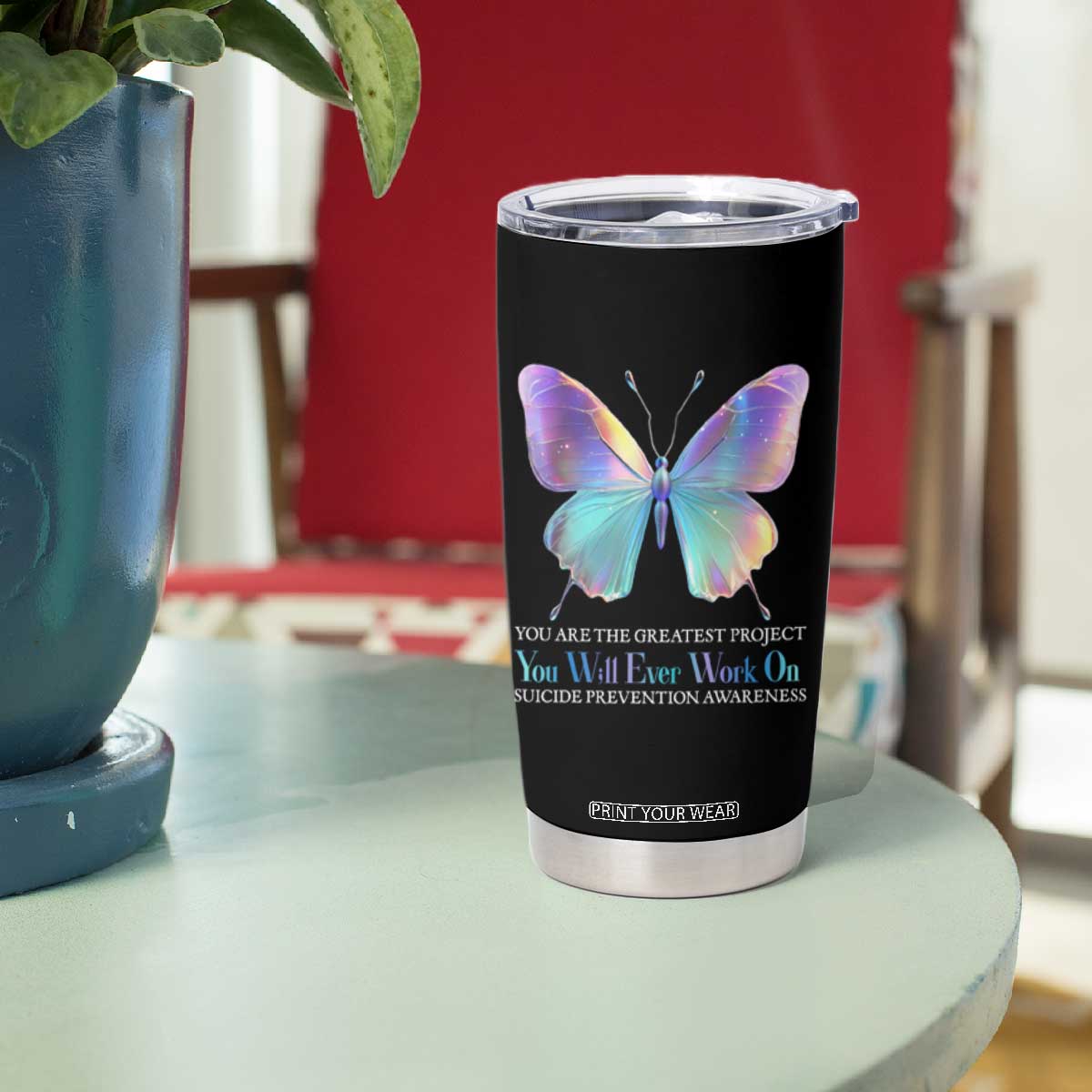 Suicide Prevention Tumbler Cup You Are The Greatest Project You Will Ever Work On Butterfly TS09 Print Your Wear