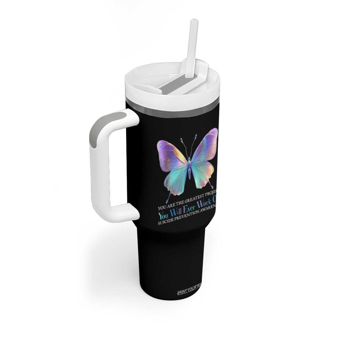 Suicide Prevention Tumbler With Handle You Are The Greatest Project You Will Ever Work On Butterfly TS09 Print Your Wear