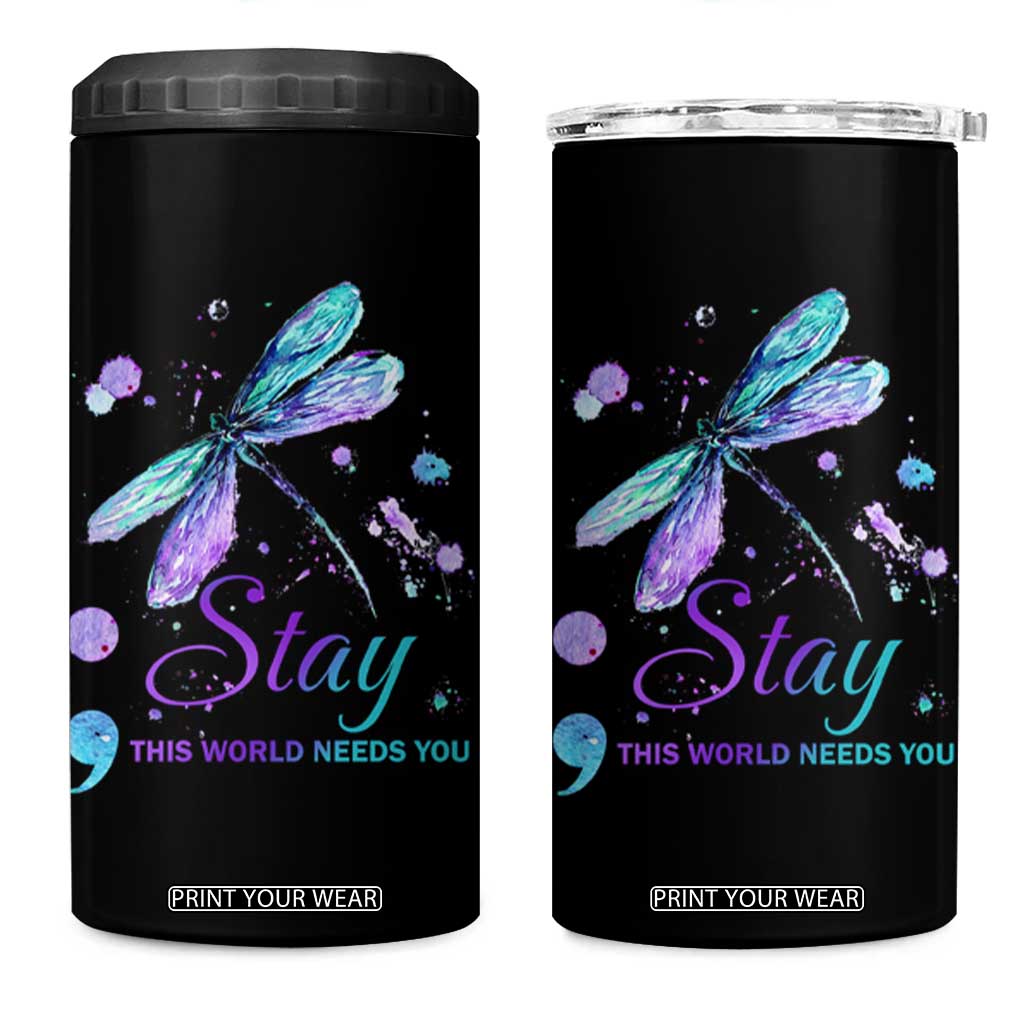 Suicide Prevention Stay 4 in 1 Can Cooler Tumbler This World Needs You Semicolon Dragonflies TS09 One Size: 16 oz Black Print Your Wear