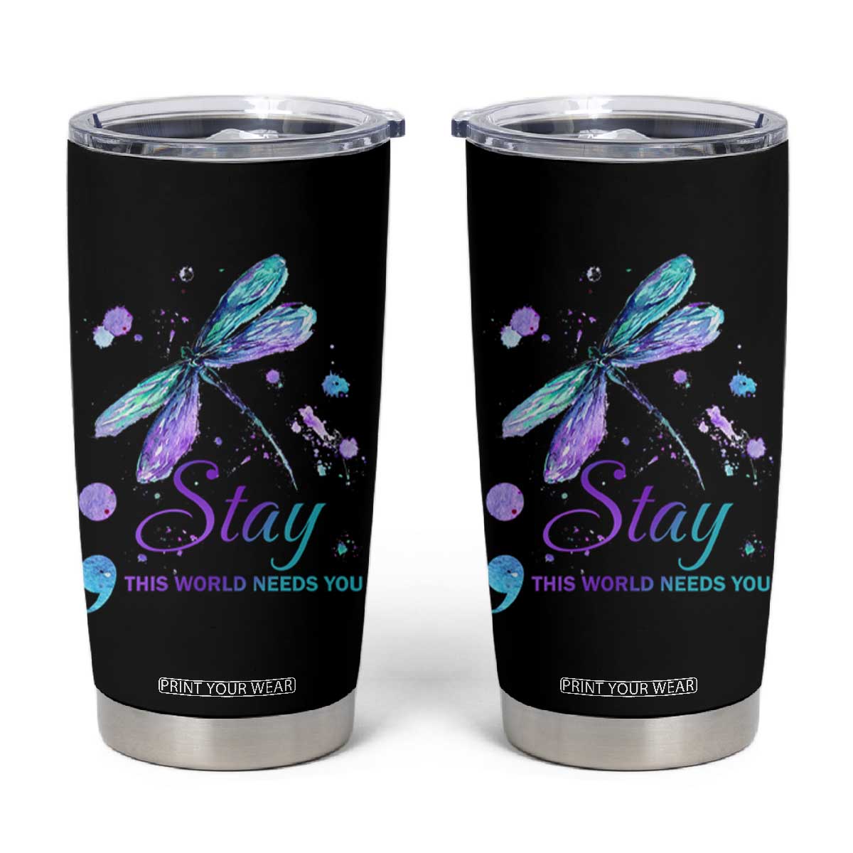 Suicide Prevention Stay Tumbler Cup This World Needs You Semicolon Dragonflies TS09 Black Print Your Wear