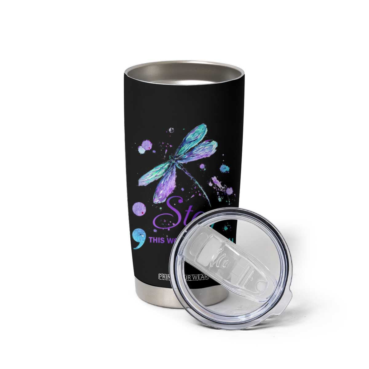 Suicide Prevention Stay Tumbler Cup This World Needs You Semicolon Dragonflies TS09 Print Your Wear