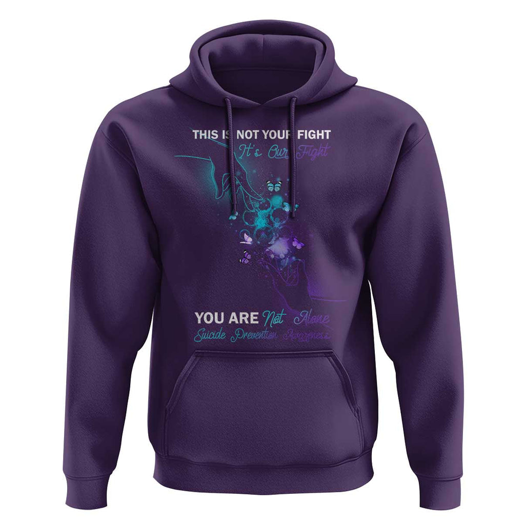 Suicide Prevention Hoodie This Is Not Your Fight Its Our Fight You Are Not Alone TS09 Purple Print Your Wear