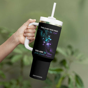 Suicide Prevention Tumbler With Handle This Is Not Your Fight Its Our Fight You Are Not Alone TS09 Print Your Wear