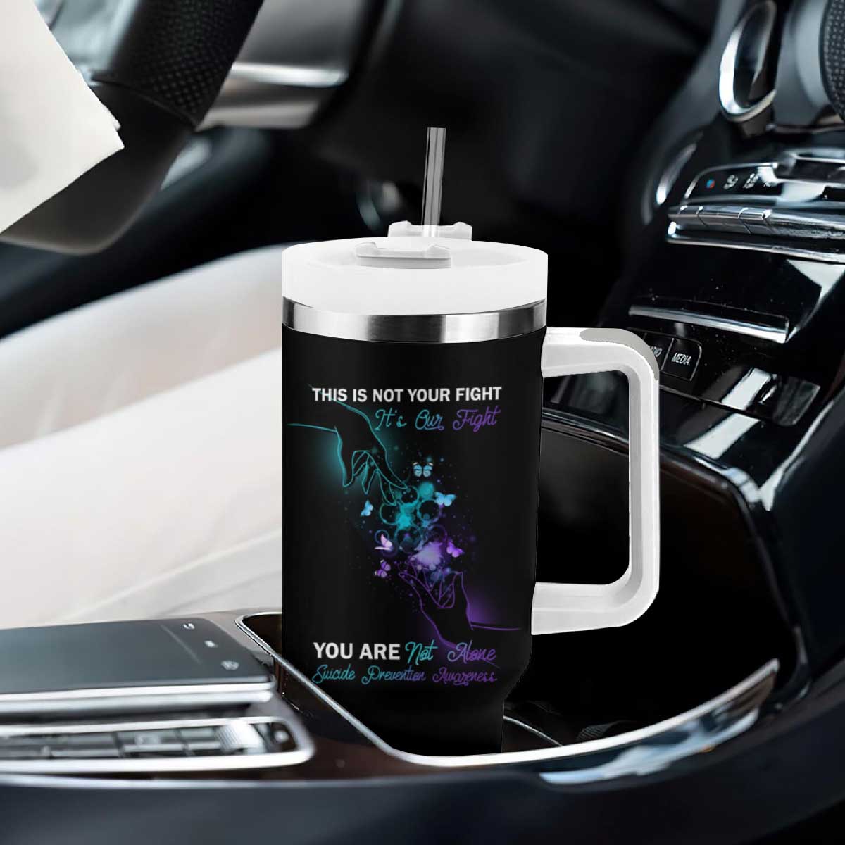 Suicide Prevention Tumbler With Handle This Is Not Your Fight Its Our Fight You Are Not Alone TS09 Print Your Wear