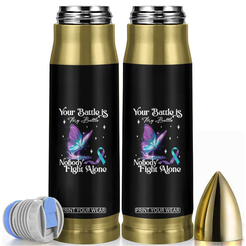 Suicide Prevention Bullet Tumbler Your Battle Is My Battle Nobody Fights Alone TS09 Black Print Your Wear