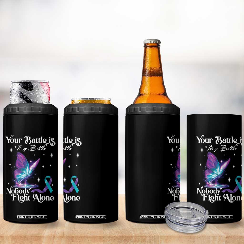 Suicide Prevention 4 in 1 Can Cooler Tumbler Your Battle Is My Battle Nobody Fights Alone TS09 Print Your Wear