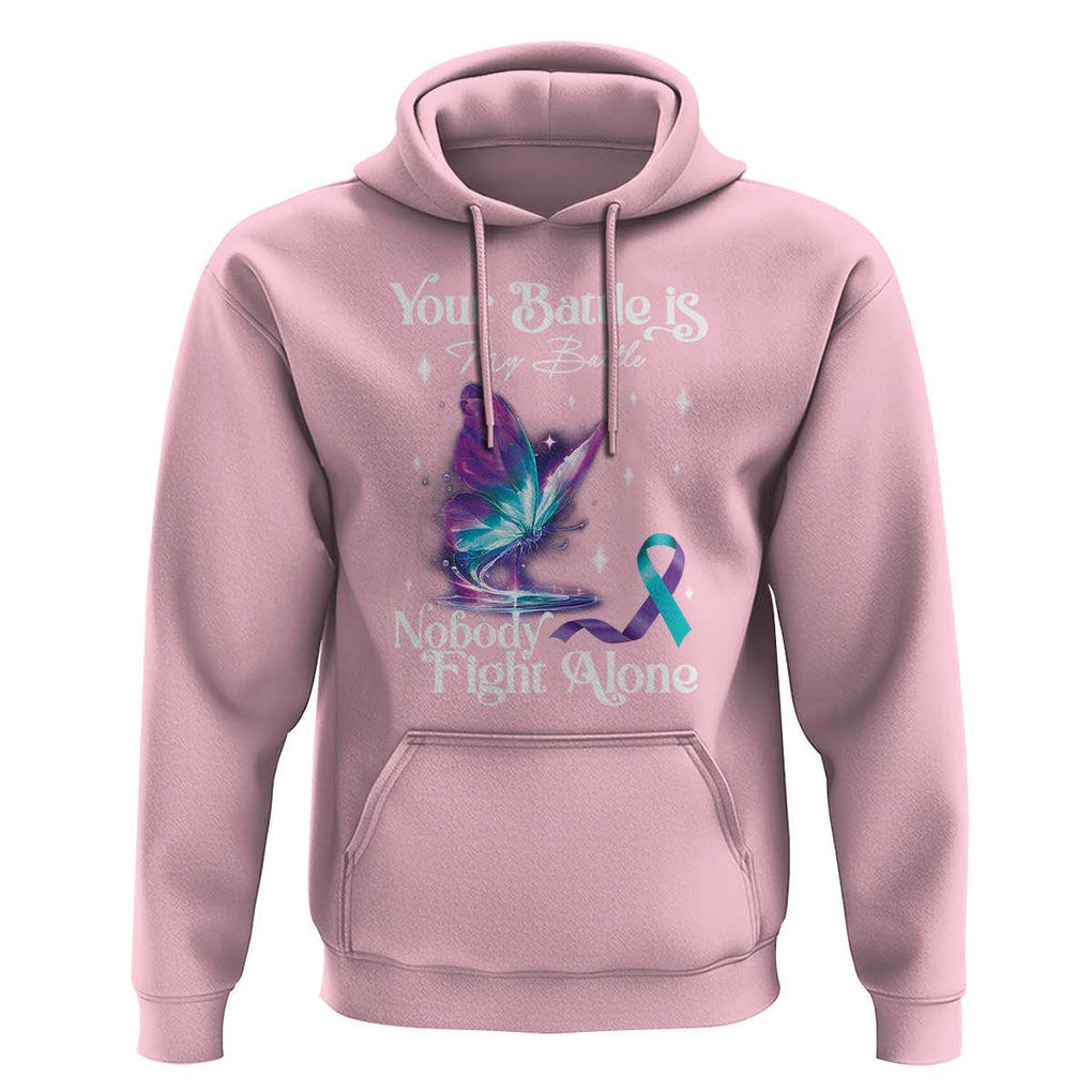 Suicide Prevention Hoodie Your Battle Is My Battle Nobody Fights Alone TS09 Light Pink Print Your Wear