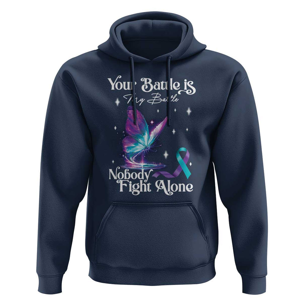 Suicide Prevention Hoodie Your Battle Is My Battle Nobody Fights Alone TS09 Navy Print Your Wear