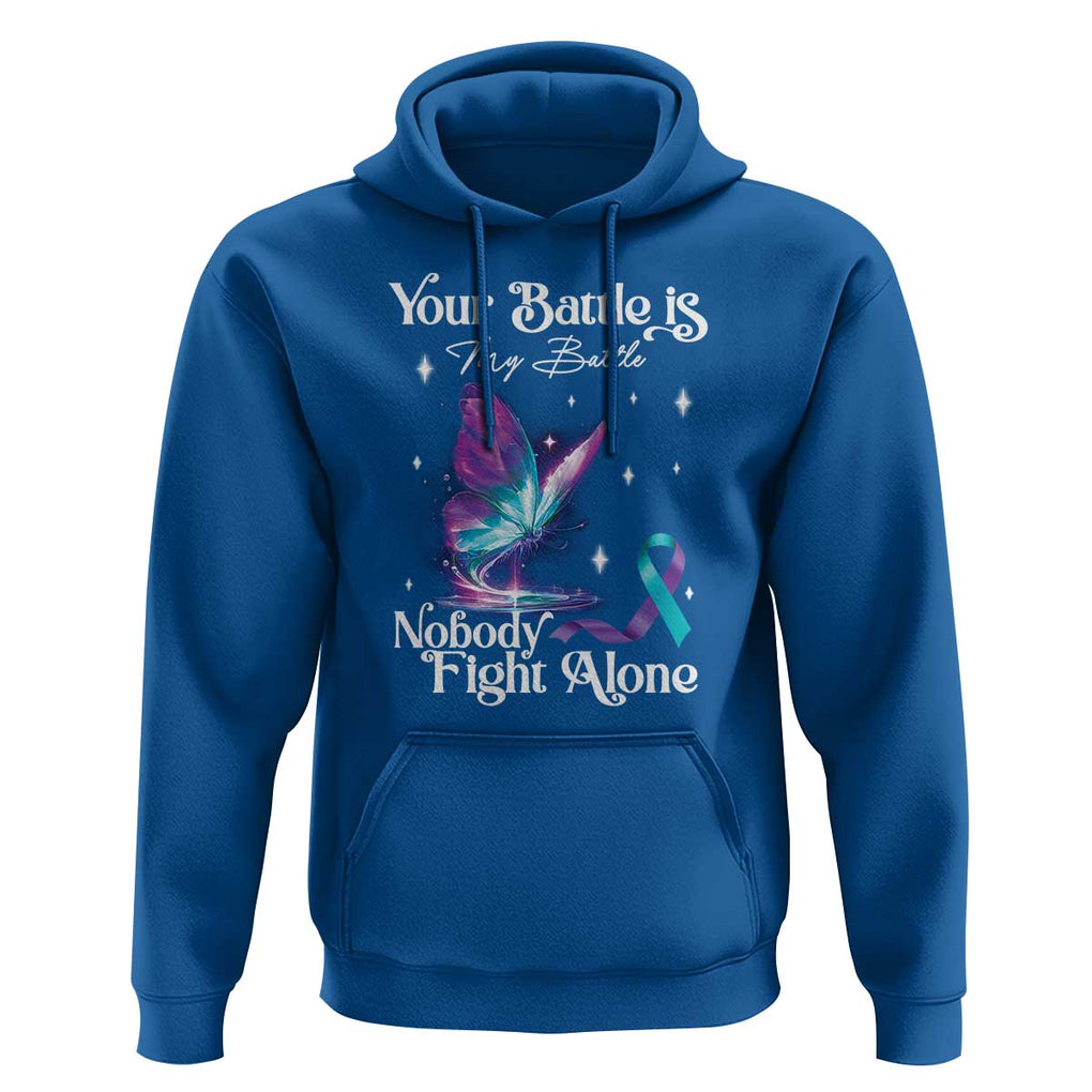 Suicide Prevention Hoodie Your Battle Is My Battle Nobody Fights Alone TS09 Royal Blue Print Your Wear